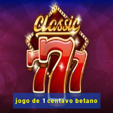 jogo de 1 centavo betano